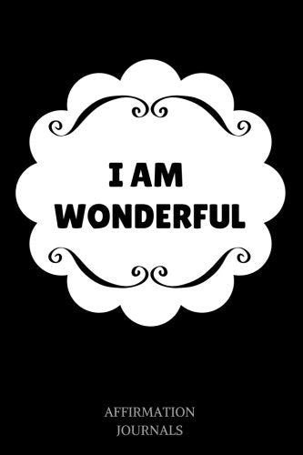 I Am Wonderful: Affirmation Journal, 6 x 9 inches, Lined Journal, I am Wonderful