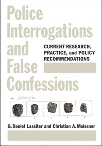 Police Interrogations and False Confessions: Current Research, Practice, and Policy Recommendations (Decade of Behavior)