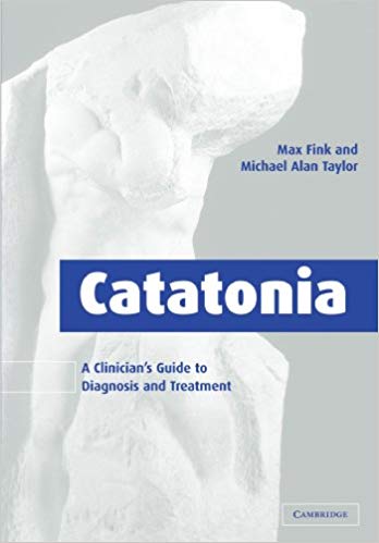 Catatonia: A Clinician's Guide to Diagnosis and Treatment