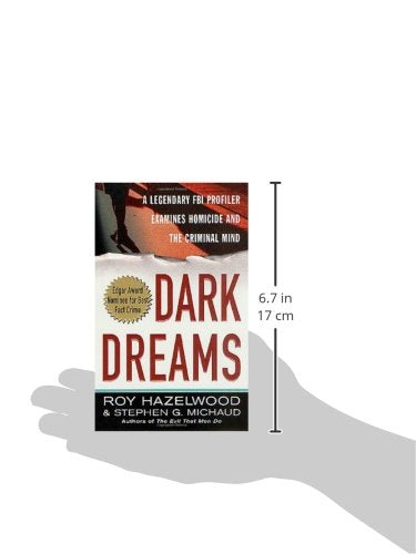 Dark Dreams: A Legendary FBI Profiler Examines  Homicide and the Criminal Mind