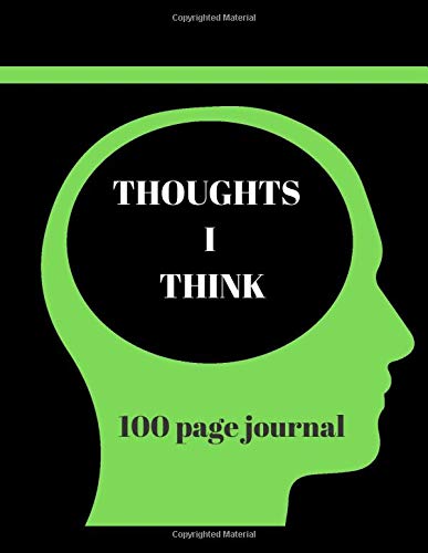Thoughts I Think: 100 Page Journal
