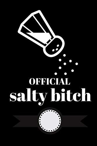 OFFICIAL SALTY BITCH: JOURNAL FOR WRITING