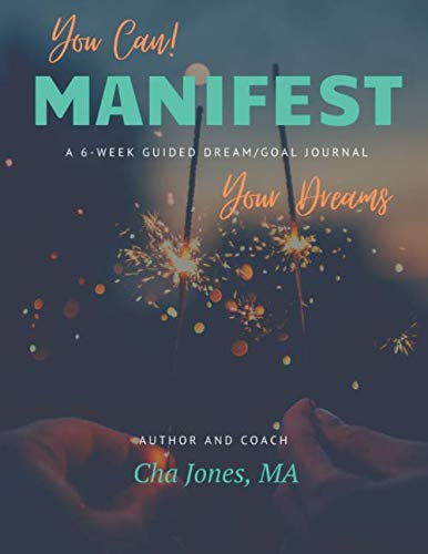 You Can! Manifest Your Dreams: A 6-Week Guided Dream/Goal Journal