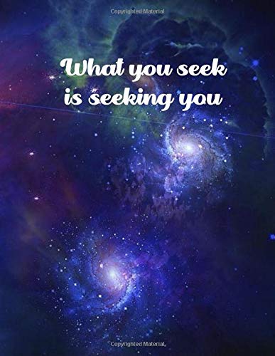DOT GRID NOTEBOOK “What you seek is seeking you” Notebook 8.5 x 11 inch 110 white dotted grid pages The Space| Planet| The Earth| Universe| Galaxy| ... quotes meaningful Children Birthday boys