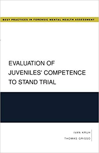 Evaluation of Juveniles' Competence to Stand Trial (Best Practices in Forensic Mental Health Assessment)