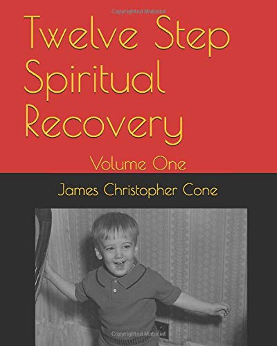 Twelve Step Spiritual Recovery: Volume One