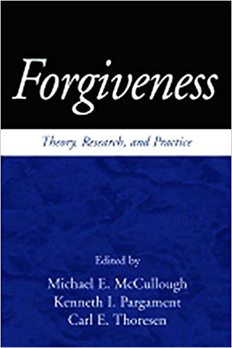 Forgiveness: Theory, Research, and Practice