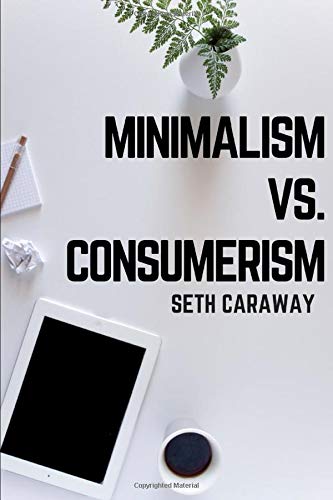 Minimalism vs. Consumerism: Finding the right balance to take your life back!