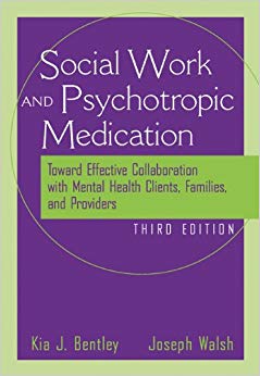 The Social Worker and Psychotropic Medication: Toward Effective Collaboration with Mental Health Clients, Families, and Providers (Psychopharmacology)