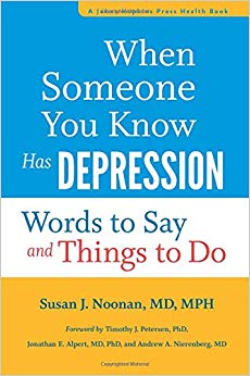 When Someone You Know Has Depression: Words to Say and Things to Do (A Johns Hopkins Press Health Book)