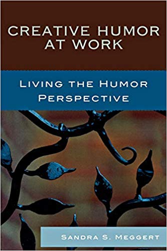 Creative Humor at Work: Living the Humor Perspective