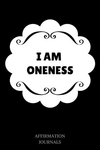 I Am Oneness: Affirmation Journal, 6 x 9 inches, Lined Journal, I am Oneness