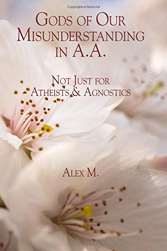 Gods of Our Misunderstanding in A.A.: Not just for Atheists & Agnostics