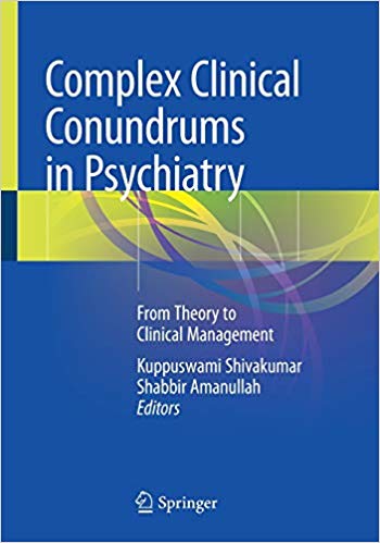 Complex Clinical Conundrums in Psychiatry: From Theory to Clinical Management
