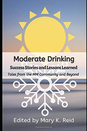 Moderate Drinking Success Stories And Lessons Learned: Tales From The MM Community And Beyond