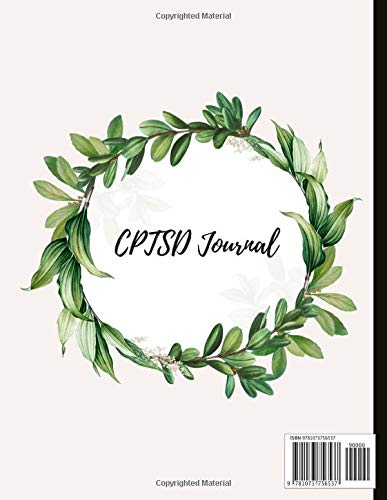 CPTSD Journal: Beautiful Journal for Complex Post Traumatic Stress Disorder Sufferers With Symptom & Trigger Tracking, Anxiety & Mood Trackers, ... Exercises, Gratitude Prompts and more.