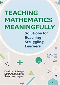 Teaching Mathematics Meaningfully, 2e: Solutions for Reaching Struggling Learners, Second Edition