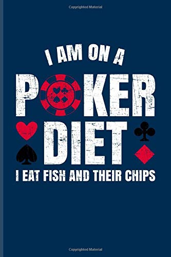 I'm On A Poker Diet I Eat Fish And Their Chips: Funny Poker Quotes Undated Planner | Weekly & Monthly No Year Pocket Calendar | Medium 6x9 Softcover | For Casino & Mathematics Fans