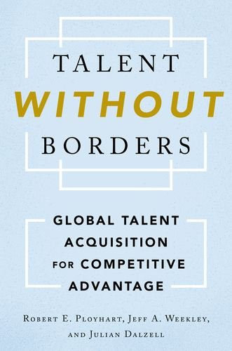 Talent Without Borders: Global Talent Acquisition for Competitive Advantage