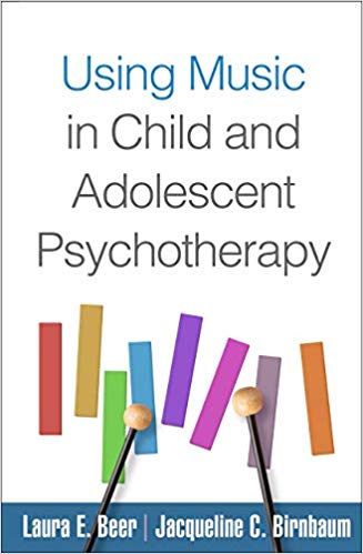 Using Music in Child and Adolescent Psychotherapy (Creative Arts and Play Therapy)