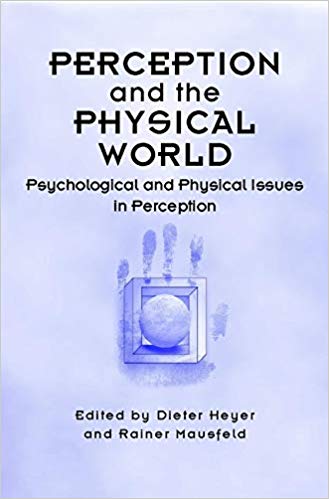 Perception and the Physical World: Psychological and Philosophical Issues in Perception