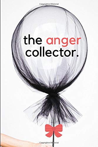 The Anger Collector: Kids Journal To Manage Anger Through Writing & Drawing