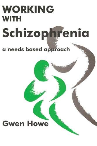 Working with Schizophrenia: A Needs Based Approach