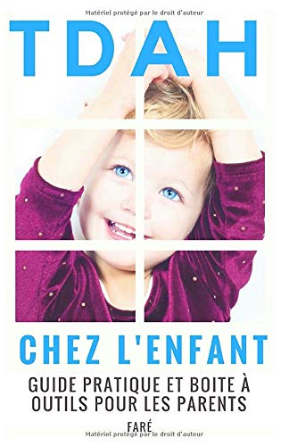 TDAH chez l’enfant : guide pratique et boite à outils pour les parents (French Edition)