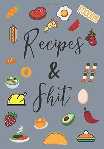 Recipes & Shit: Funky Blank Recipe Journal Book to Write In Favorite Recipes. Cute Personalized Empty Cookbook Gift For Women, Wife, Mom