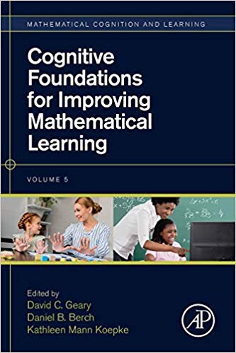 Cognitive Foundations for Improving Mathematical Learning (Volume 5) (Mathematical Cognition and Learning (Print) (Volume 5))