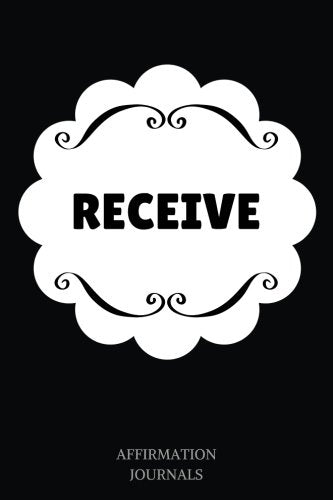 Receive: Affirmation Journal, 6 x 9 inches, Receive, Lined Notebook