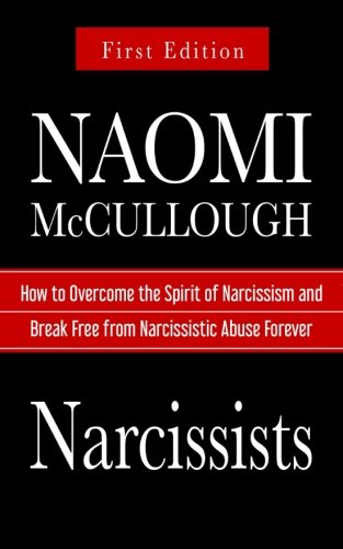 Narcissists: How to Overcome the Spirit of Narcissism and Break Free from Narcissistic Abuse Forever (1)