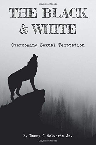THE BLACK & WHITE: Overcoming Sexual Temptation