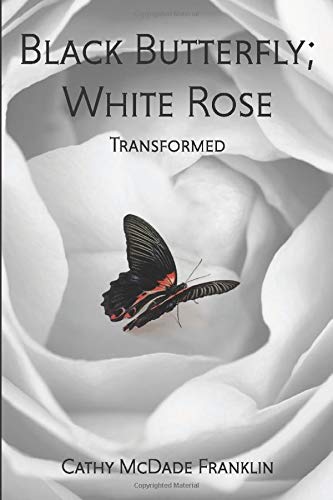 Black Butterfly; White Rose: Transformed