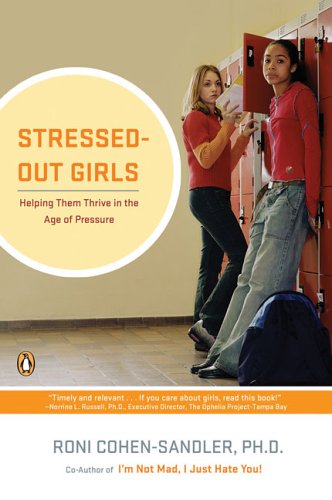 Stressed-Out Girls: Helping Them Thrive in the Age of Pressure