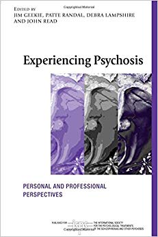 Experiencing Psychosis: Personal and Professional Perspectives (The International Society for Psychological and Social Approaches to Psychosis Book Series)