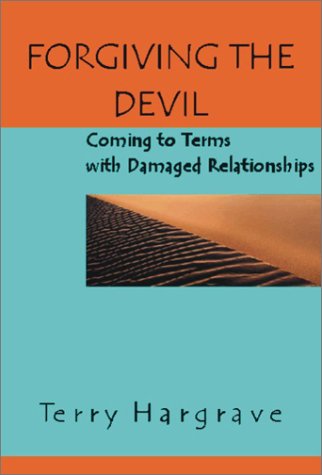 Forgiving the Devil: Coming to Terms With Damaged Relationships