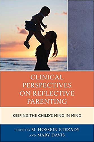 Clinical Perspectives on Reflective Parenting: Keeping the Child's Mind in Mind (The Vulnerable Child: Studies in Social Issues and Child Psychoanalysis)