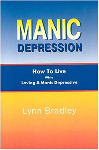 Manic Depression: How to Live While Loving a Manic Depressive