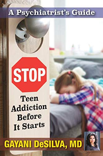 PSYCHIATRIST'S GUIDE: Stop Teen Addiction Before It Starts