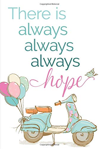 There Is Always, Always, Always Hope (6x9 Journal): Lined Writing Notebook, 120 Pages -- Pink and Teal Scooter with Inspirational Message