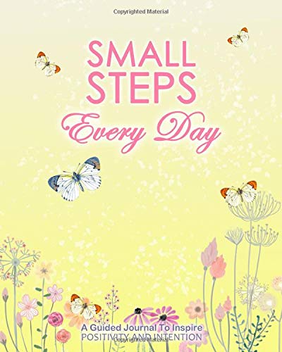 Small Steps Every Day: The Changing Limiting Beliefs Guided Journal: Creative Workbook To Inspire Positivity and Happiness