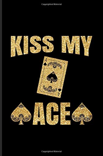 Kiss My Ace: Funny Poker Quotes Undated Planner | Weekly & Monthly No Year Pocket Calendar | Medium 6x9 Softcover | For Casino & Mathematics Fans