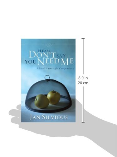 Please Don't Say You Need Me: Biblical Answers for Codependency