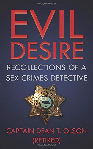 Evil Desire: Recollections of a Sex Crimes Detective