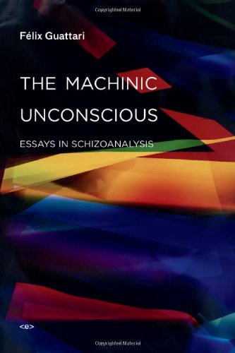The Machinic Unconscious: Essays in Schizoanalysis (Semiotext(e) / Foreign Agents)