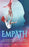 EMPATH : An Extensive Guide For Developing Your Gift Of Intuition To Thrive In Life