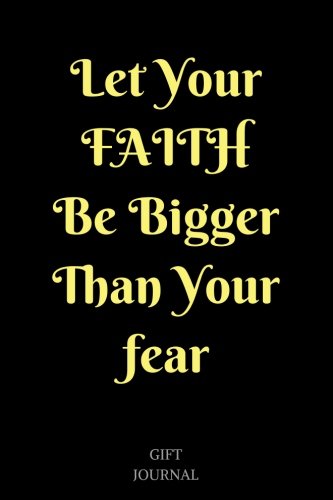 Let Your FAITH Be Bigger Than Your fear: 6 x 9 inches, Lined Composition Journal, Gift Journal, Faith Journal