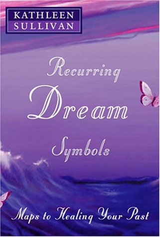 Recurring Dream Symbols: Maps to Healing Your Past