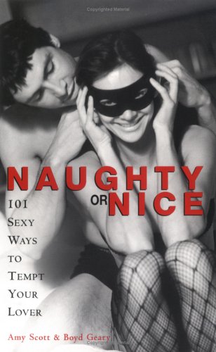 Naughty or Nice: 101 Sexy Ways to Tempt Your Lover